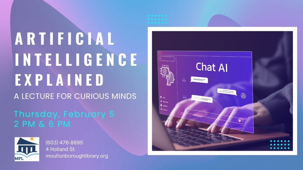 February 5, 2 pm or 6 pm, Artificial Intelligence Explained. A lecture for the intellectually curious.