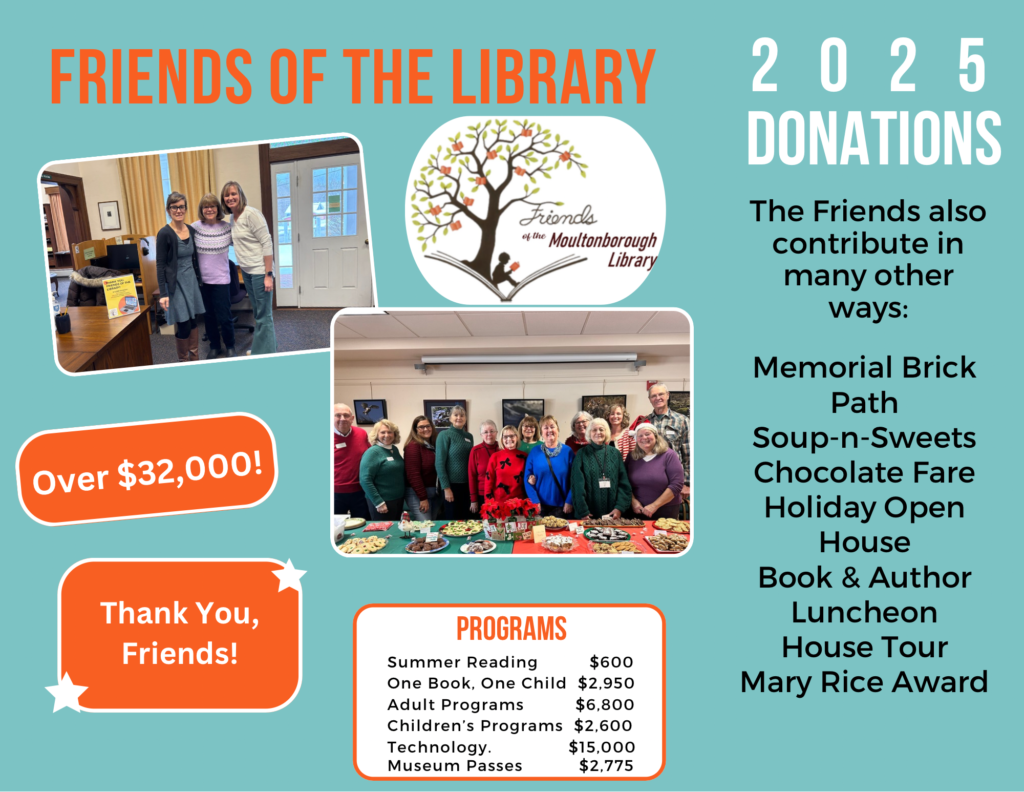 The Friends of the Library have donated over $32,000 to the library to fund summer reading, One Book One Child, adult and children programming, technology, and museum passes in 2025. 